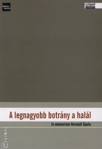 A legnagyobb botrány a halál - In memoriam Hernádi Gyula Újdonság