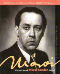 Végkiárusítás Képek és tények Márai Sándor életéről - Köszönöm a sorsnak, hogy ember voltam ...