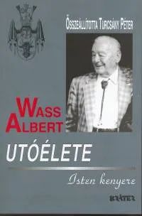 Wass Albert utóélete - Isten kenyere - Wass Albert életműve 36. kötet Csak ma