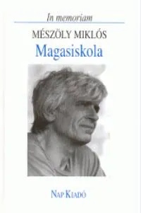 Rendeld meg most Magasiskola - In memoriam Mészöly Miklós