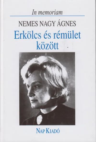 Erkölcs és rémület között - In memoriam Nemes Nagy Ágnes Biztonságos fizetés
