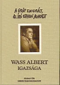 A gróf emigrált, az író otthon maradt - Wass Albert igazsága Bestseller