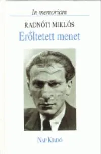 Erőltetett menet - In memoriam Radnóti Miklós Vedd meg most