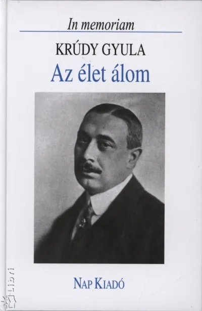 Alacsony ár Az élet álom - In memoriam Krúdy Gyula