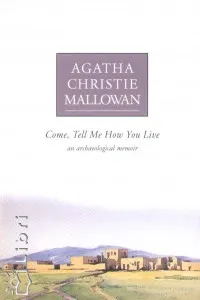 Come, Tell Me How You Live - AND ARCHAEOLOGICAL MEMOIR Biztonságos fizetés