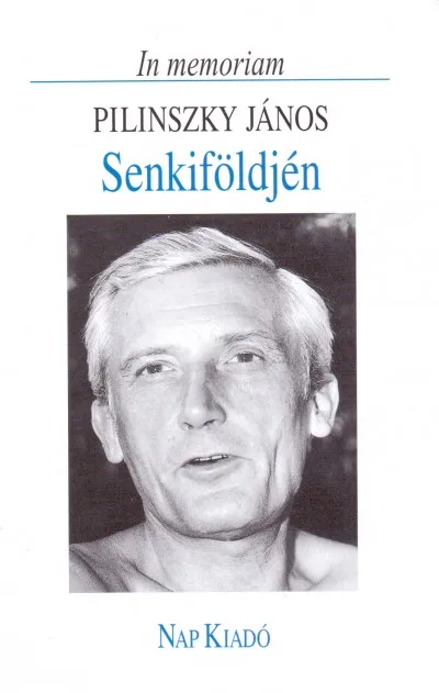 Akció Senkiföldjén - In memoriam Pilinszky János