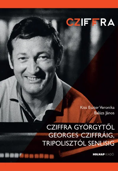 Cziffra Györgytől Georges Cziffráig, Tripolisztól Senlisig Legnépszerűbb