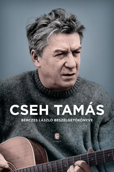 Cseh Tamás - Bérczes László beszélgetőkönyve Nézd meg most