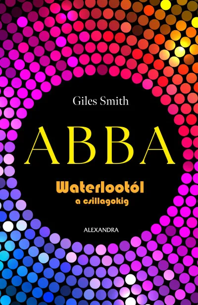 ABBA - Waterlootól a csillagokig Különleges ajánlat