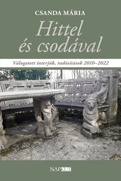 Hittel és csodával - Válogatott interjúk, tudósítások 2010-2022 Akció