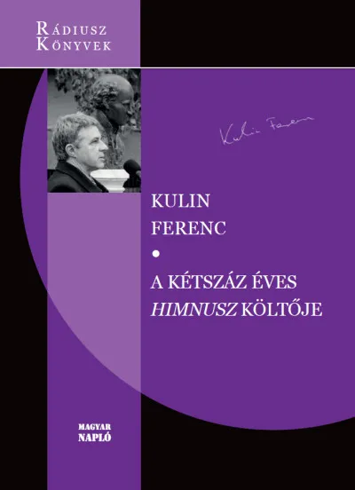 A kétszáz éves Himnusz költője Csak ma