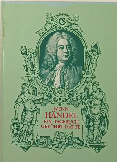 Korlátozott ajánlat Wenn Händel ein Tagebuch geführt hätte