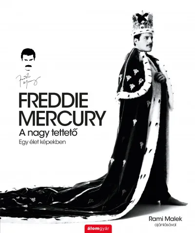 Ne maradj le Freddie Mercury - A nagy tettető - Egy élet képekben