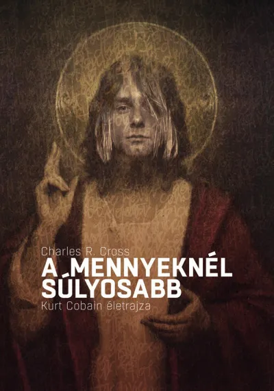 Kedvezmény A mennyeknél súlyosabb - Kurt Cobain életrajza