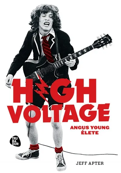 Akciós ár High Voltage - Magasfeszültség - Angus Young élete