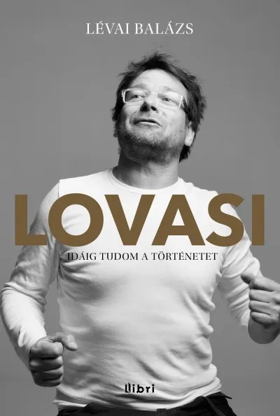 Lovasi - Idáig tudom a történetet Exkluzív ajánlat