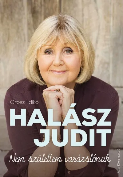 Halász Judit - Nem születtem varázslónak Ajánlat