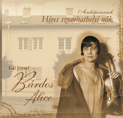 Arcképcsarnok - Bárdos Alice - Híres szombathelyi nők Expressz szállítás