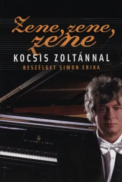 Vedd meg most Zene, zene zene... - Kocsis Zoltánnal beszélget Simon Erika