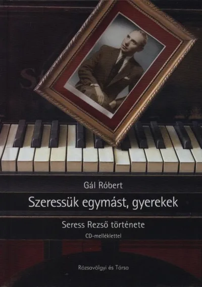Akciós ár Szeressük egymást, gyerekek - Seress Rezső története - CD melléklettel