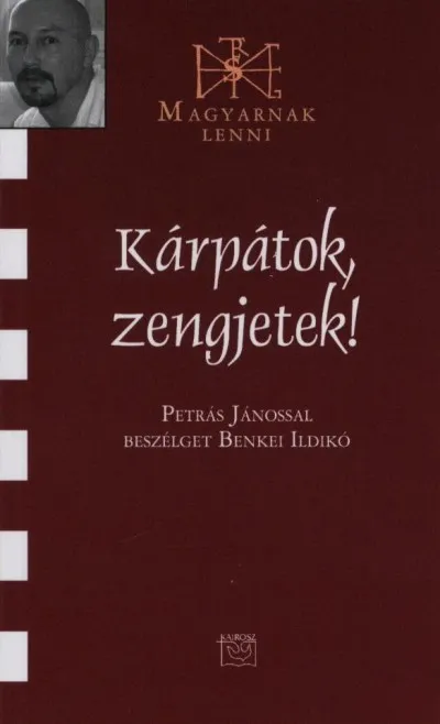 Kárpátok, zengjetek! - Petrás Jánossal beszélget Benkei Ildikó Biztonságos vásárlás
