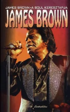 James Brown - A soul keresztapja Legjobb ár