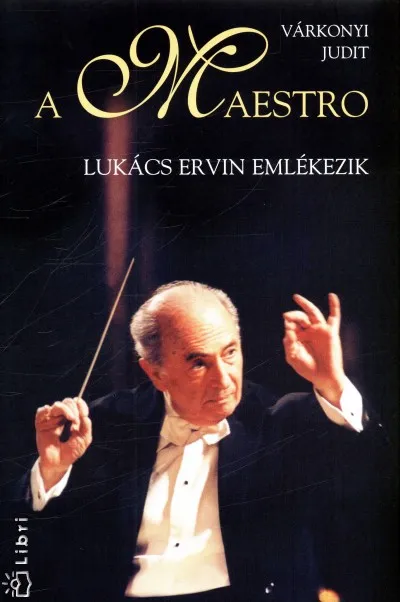 A Maestro - Lukács Ervin emlékezik Olcsó