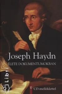 Joseph Haydn élete dokumentumokban - CD melléklettel Gyors kiszállítás