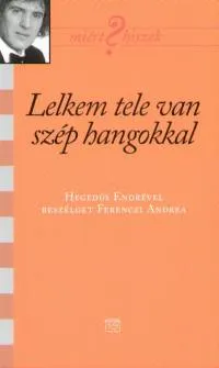 Lelkem tele van szép hangokkal - Hegedűs Endrével beszélget Ferenczi Andrea Legnépszerűbb
