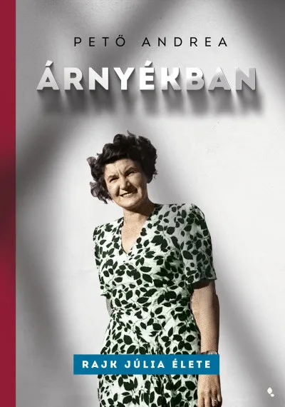 Ajánlat Árnyékban - Rajk Júlia élete