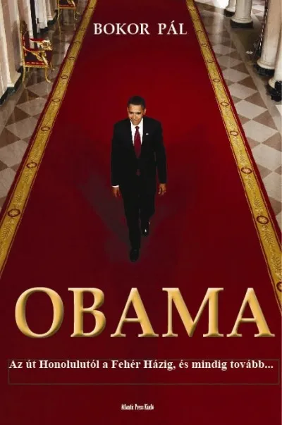 Legnépszerűbb Obama - Az út Honolulutól a Fehér Házig, és mindig tovább...