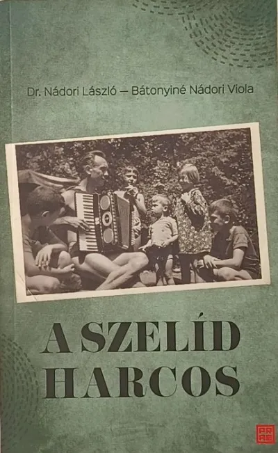 A szelíd harcos - Dr. Nádori László (1923 - 2011) visszaemlékezései Vedd meg online