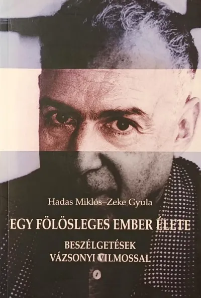Vásárlói kedvenc Egy fölösleges ember élete - Beszélgetések Vázsonyi Vilmossal