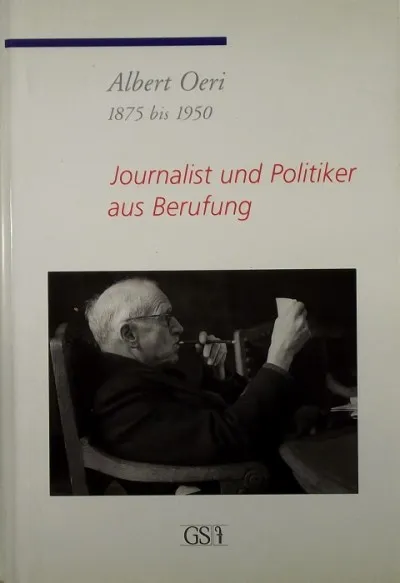 Albert Oeri 1875 bis 1950 - Journalist und Politiker aus Berufung Szuper ajánlat