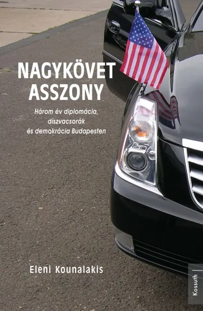 Nagykövet asszony - Három év diplomácia, díszvacsorák és demokrácia Budapesten Prémium