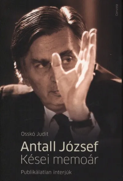 Biztonságos vásárlás Antall József - Kései memoár - Publikálatlan interjúk