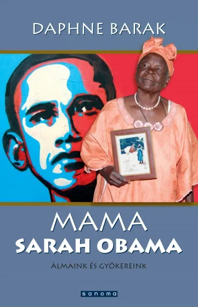 Mama Sarah Obama - Álmaink és gyökereink Azonnal elérhető