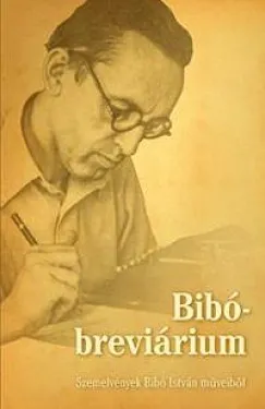 Bibó-breviárium - Szemelvények Bibó István műveiből Gyors kiszállítás