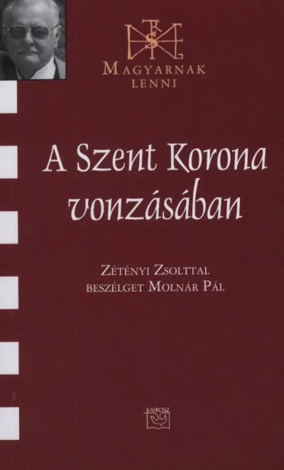A Szent Korona vonzásában - Zétényi Zsolttal beszélget Molnár Pál Kihagyhatatlan ajánlat