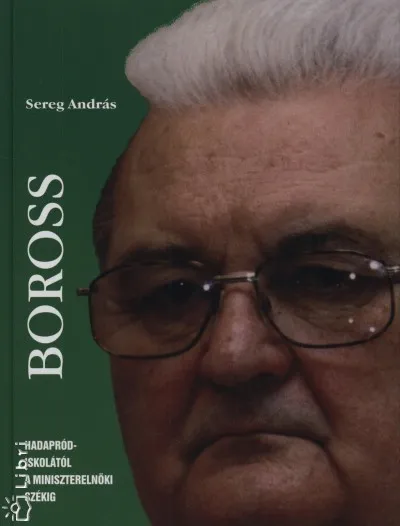Kiárusítás Boross - Hadapródiskolától a miniszterelnöki székig