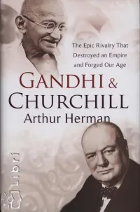 Prémium Gandhi & Churchill - The Epic Rivalry That Destroyed an Empire and Forged Our Age