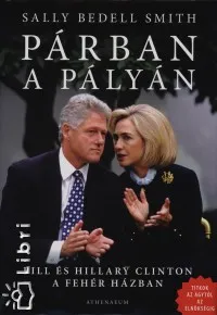 Legjobb ár Párban a pályán - Bill és Hillary Clinton a Fehér Házban