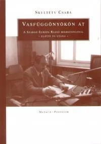 Vasfüggönyön át - A Szabad Európa Rádió mikrofonjánál Korlátozott ajánlat