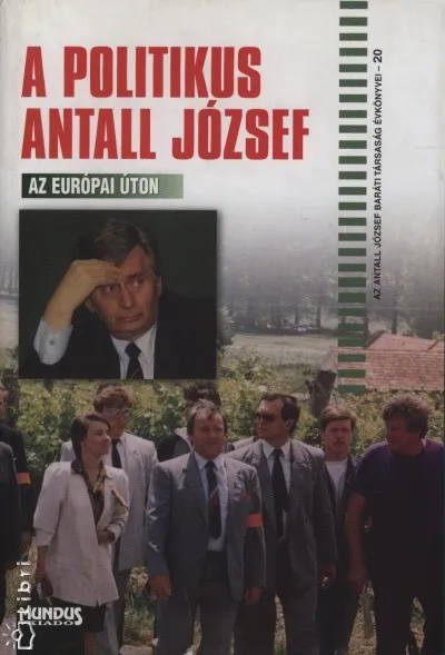 A politikus Antall József - Az európai úton Csak ma