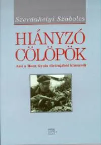 Hiányzó cölöpök - Ami Horn Gyula életrajzából kimaradt Ajánlat
