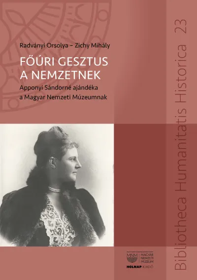 Főúri gesztus a nemzetnek - Apponyi Sándorné ajándéka a Magyar Nemzeti Múzeumnak Vásárlói kedvenc