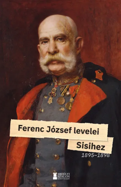 Különleges ajánlat Ferenc József levelei Sisihez -II. kötet - 1895-1898