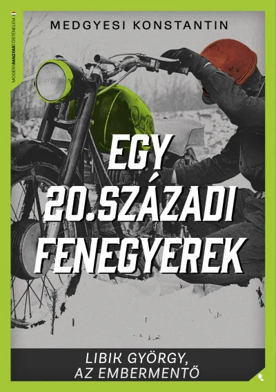 Szezonális akció Egy 20. századi fenegyerek - Libik György, az embermentő