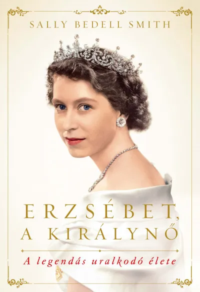 Olcsóbb Erzsébet, a királynő - A legendás uralkodó élete