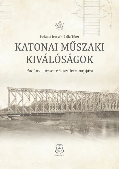 Katonai műszaki kiválóságok - Padányi József 65. születésnapjára Kihagyhatatlan ajánlat